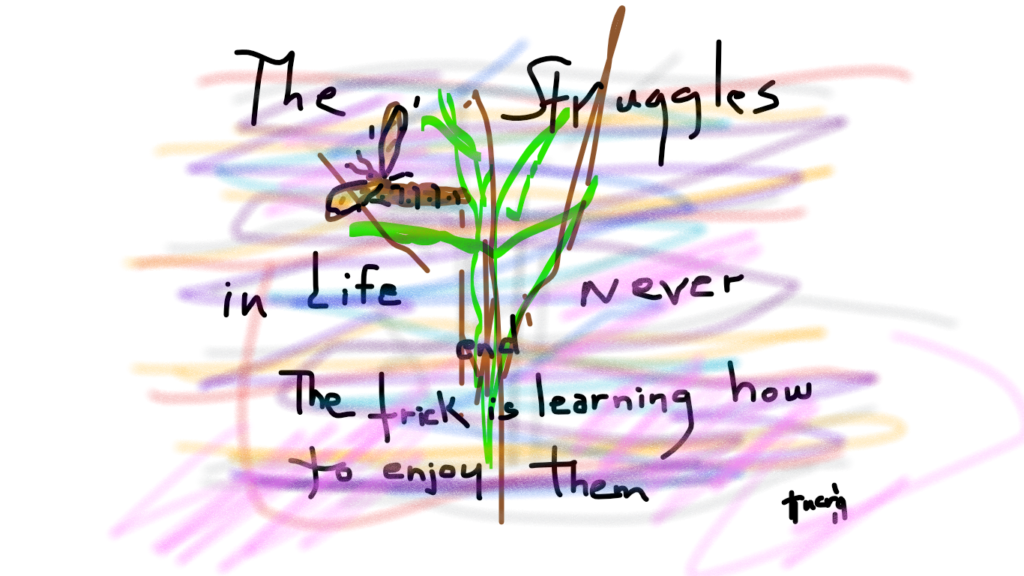 Cocoon-the struggles in life never end. The trick is learning how to enjoy them.